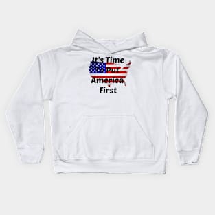 It's Time To Put America First Kids Hoodie